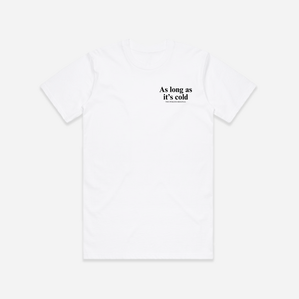 As Long As It's Cold T-Shirt - White