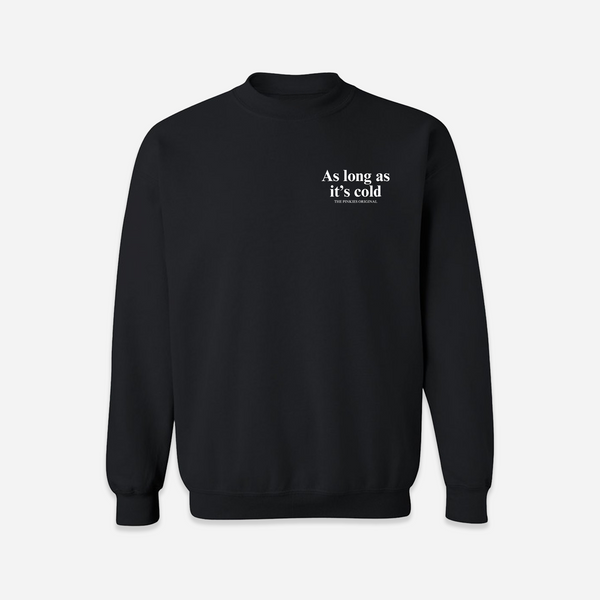 As Long As It's Cold Crewneck - Black