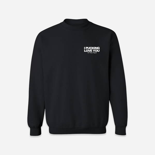 I Pucking Love You Crewneck - Black