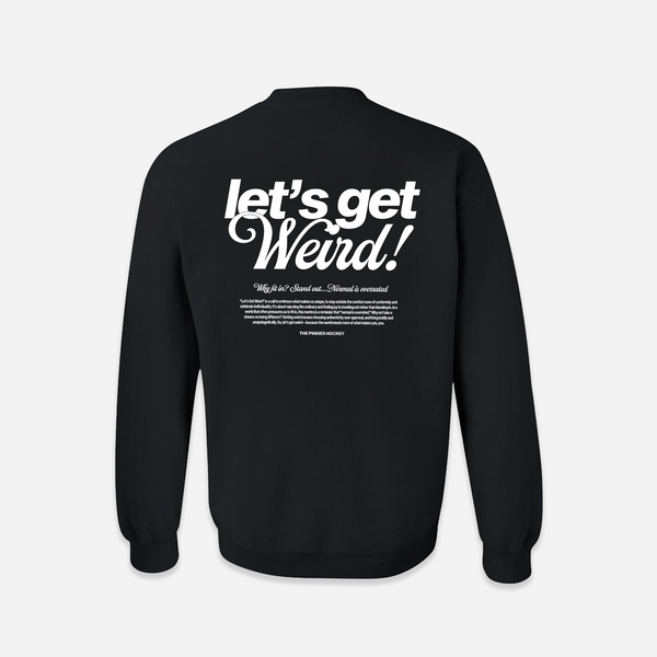 Let's Get Weird Crewneck - Black