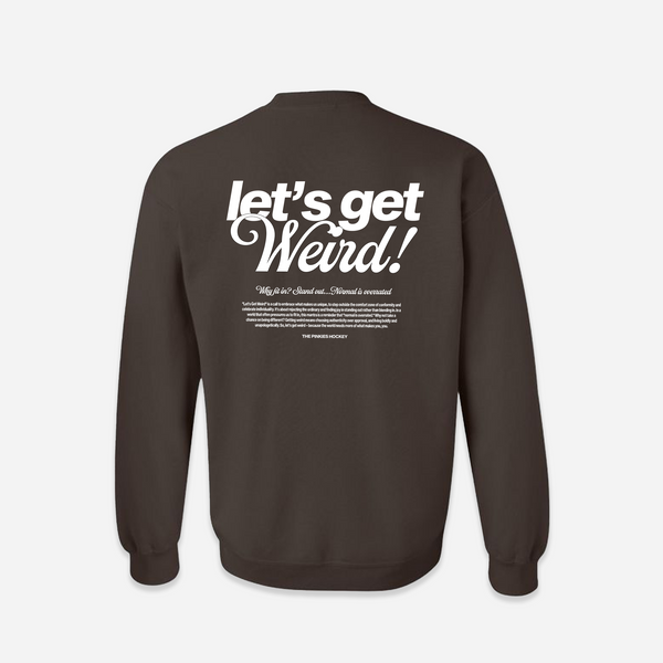 Let's Get Weird Crewneck - Brown