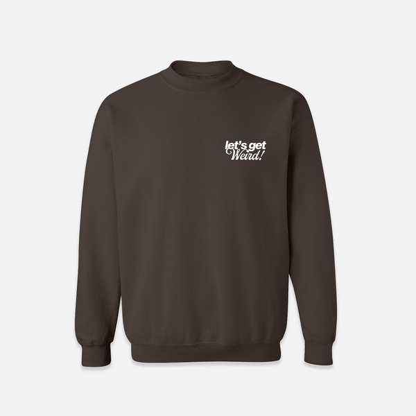 Let's Get Weird Crewneck - Brown