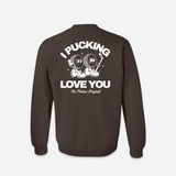 I Pucking Love You Crewneck - Brown